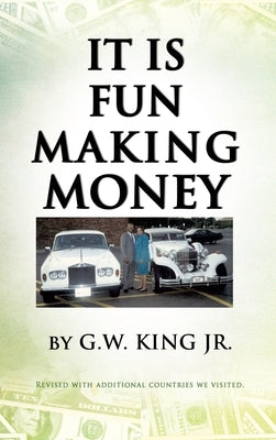 It Is Fun Making Money by King, G. W., Jr.