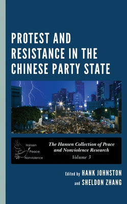 Protest and Resistance in the Chinese Party State by Johnston, Hank