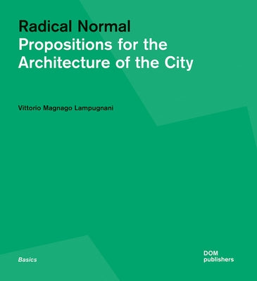 Radical Normal: Propositions for the Architecture of the City by Lampugnani, Vittorio Magnago