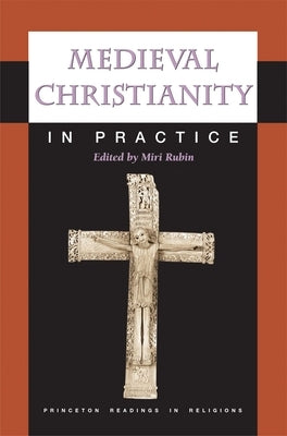 Medieval Christianity in Practice by Rubin, Miri