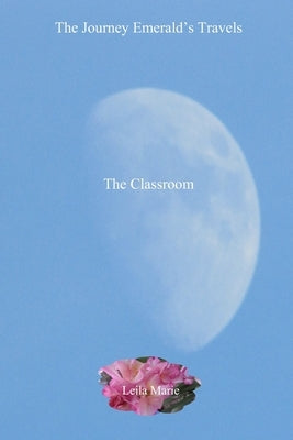 The Journey Emerald's Travels The Classroom by Marie, Leila