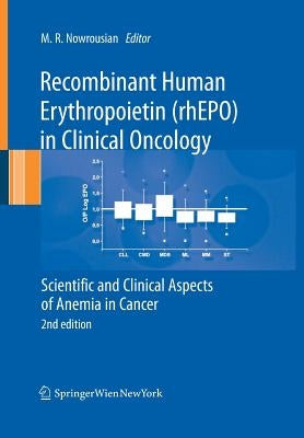 Recombinant Human Erythropoietin (rhEPO) in Clinical Oncology: Scientific and Clinical Aspects of Anemia in Cancer by Nowrousian, Mohammad Resa