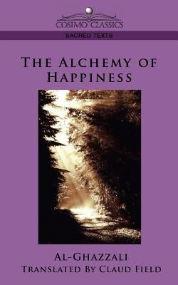 The Alchemy of Happiness by Al-Ghazzali