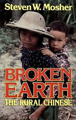 Broken Earth: The Rural Chinese by Mosher, Steven W.