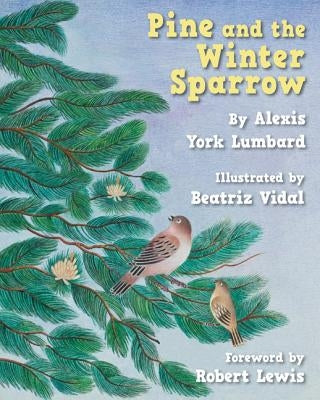 Pine and the Winter Sparrow by Lumbard, Alexis York