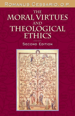 The Moral Virtues and Theological Ethics by Cessario O. P., Romanus