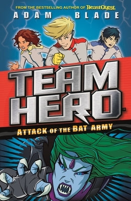 Team Hero: Attack of the Bat Army by Blade, Adam