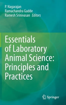 Essentials of Laboratory Animal Science: Principles and Practices by Nagarajan, P.