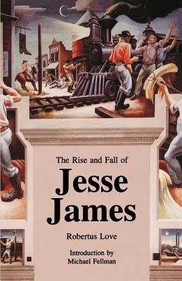 The Rise and Fall of Jesse James by Love, Robertus