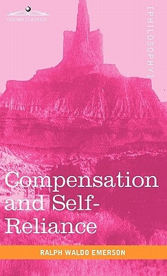 Compensation and Self-Reliance by Emerson, Ralph Waldo