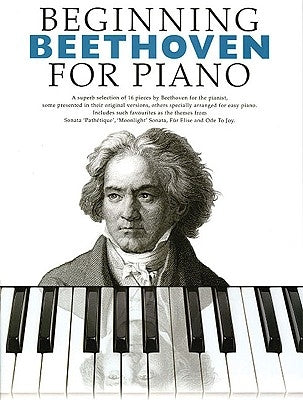 Beginning Beethoven for Piano: Beginning Piano Series by Beethoven, Ludwig Van