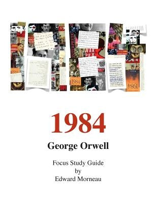 George Orwell's 1984: A Focus Study Guide by Morneau, Edward