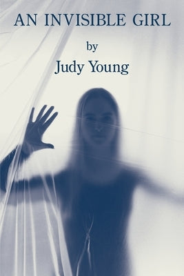 An Invisible Girl by Young, Judy