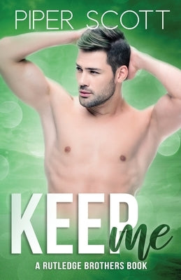 Keep Me: A Rutledge Brothers Book by Scott, Piper
