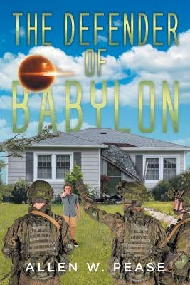 The Defender of Babylon by Pease, Allen W.