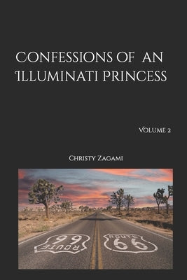 Confessions of an Illuminati Princess Volume 2 by Zagami, Christy