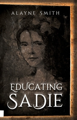 Educating Sadie by Smith, Alayne