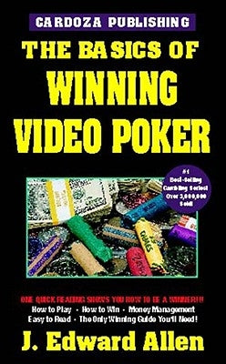 The Basics of Winning Video Poker by Allen, J. Edward