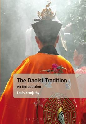 The Daoist Tradition: An Introduction by Komjathy, Louis