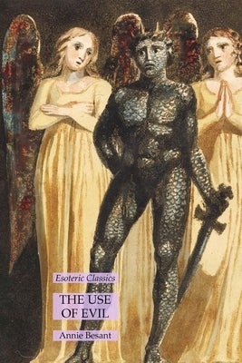 The Use of Evil: Esoteric Classics by Besant, Annie