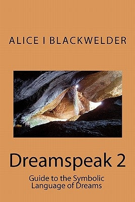 Dreamspeak 2: Guide to the Symbolic Language of Dreams by Blackwelder, Alice