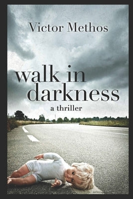 Walk In Darkness: A Jon Stanton Thriller by Methos, Victor