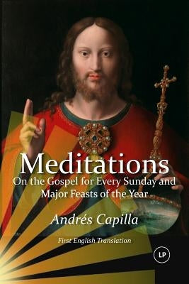 Meditations on the Gospel for Every Sunday and Major Feasts of the Year: First English Translation (LARGE PRINT) by Oesman, Harry B.