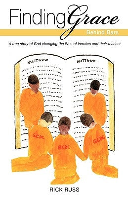 Finding Grace Behind Bars by Russ, Rick