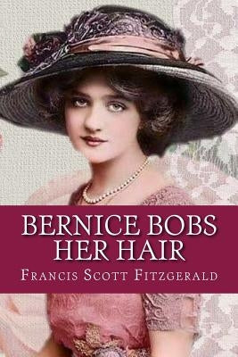 Bernice Bobs Her Hair by Scott Fitzgerald, Francis