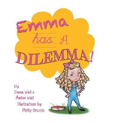 Emma Has a Dilemma! by Wall, Dana