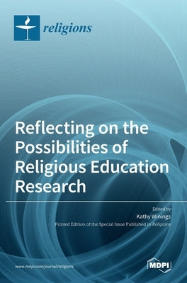 Reflecting on the Possibilities of Religious Education Research by Winings, Kathy