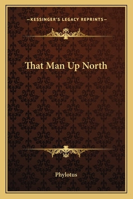 That Man Up North by Phylotus