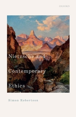 Nietzsche and Contemporary Ethics by Robertson, Simon