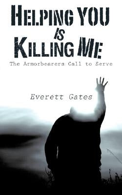 Helping You is Killing Me by Gates, Everett