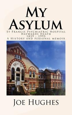 My Asylum by Hughes, Joe