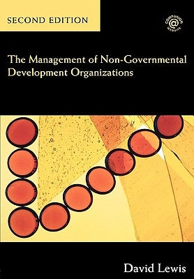 The Management of Non-Governmental Development Organizations by Lewis, David