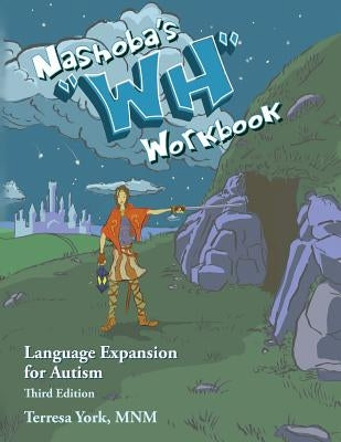 Nashoba's WH Workbook: Language Expansion for Autism, Third Edition by York, Terresa