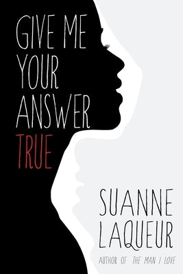 Give Me Your Answer True by Laqueur, Suanne