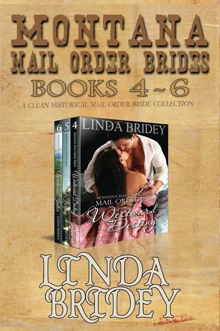Montana Mail Order Brides - Books 4 - 6: A Clean Historical Mail Order Bride Collection by Bridey, Linda