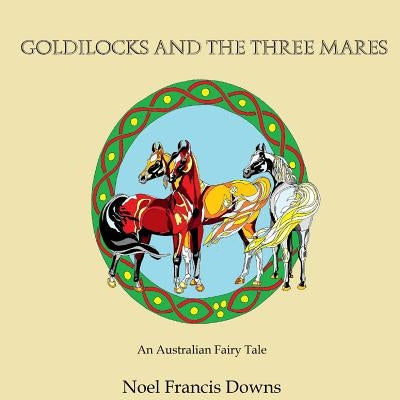 Goldilocks and the three Mares: (An Australian Fairy Tale) by Hassack, C. G.