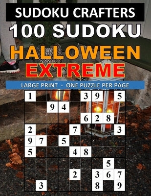 100 Sudoku Halloween Extreme: Large Print - One Puzzle Per Page by Crafters, Sudoku