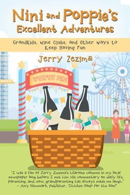 Nini and Poppie's Excellent Adventures: Grandkids, Wine Clubs, and Other Ways to Keep Having Fun by Zezima, Jerry