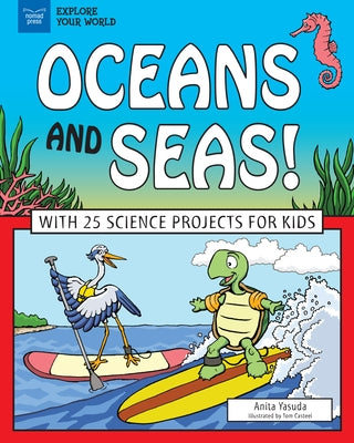 Oceans and Seas!: With 25 Science Projects for Kids by Yasuda, Anita