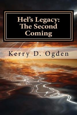 Hel's Legacy: The Second Coming by Ogden, Kerry D.