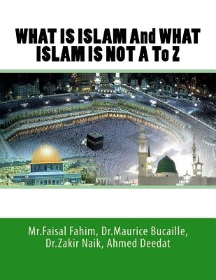 WHAT IS ISLAM And WHAT ISLAM IS NOT A To Z by Deedat, Ahmed
