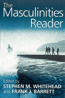The Masculinities Reader by Whitehead, Stephen M.