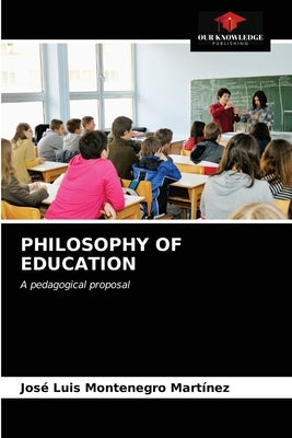 Philosophy of Education by Montenegro Martínez, José Luis