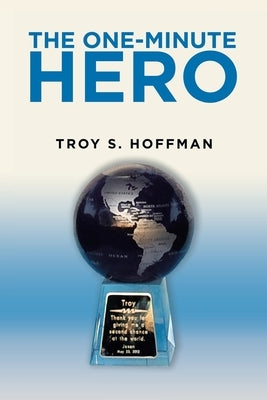 The One-Minute Hero by Hoffman, Troy S.