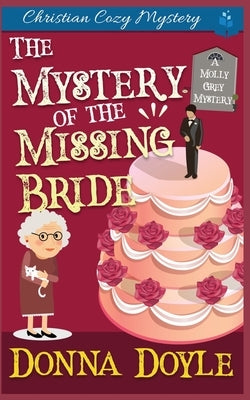 The Mystery of the Missing Bride: Cozy Mystery by Doyle, Donna