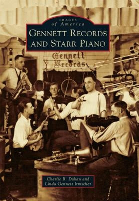 Gennett Records and Starr Piano by Dahan, Charlie B.